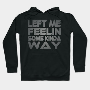 Left me Feelin Some Kinda Way Idium Series Hoodie